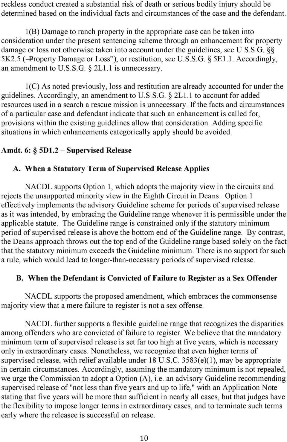 account under the guidelines, see U.S.S.G. 5K2.5 ( Property Damage or Loss ), or restitution, see U.S.S.G. 5E1.1. Accordingly, an amendment to U.S.S.G. 2L1.1 is unnecessary.
