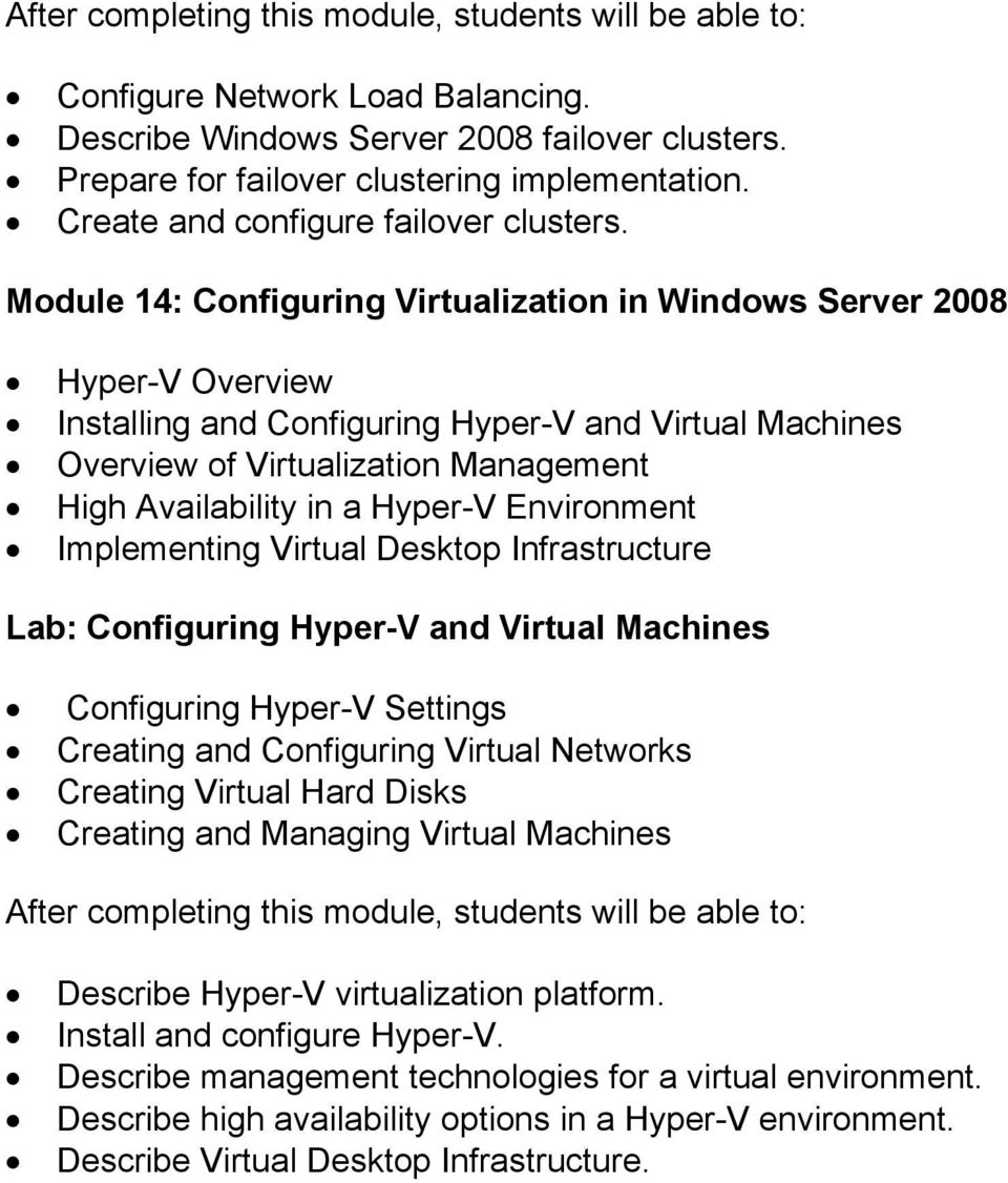 Hyper-V Environment Implementing Virtual Desktop Infrastructure Lab: Configuring Hyper-V and Virtual Machines Configuring Hyper-V Settings Creating and Configuring Virtual Networks Creating Virtual