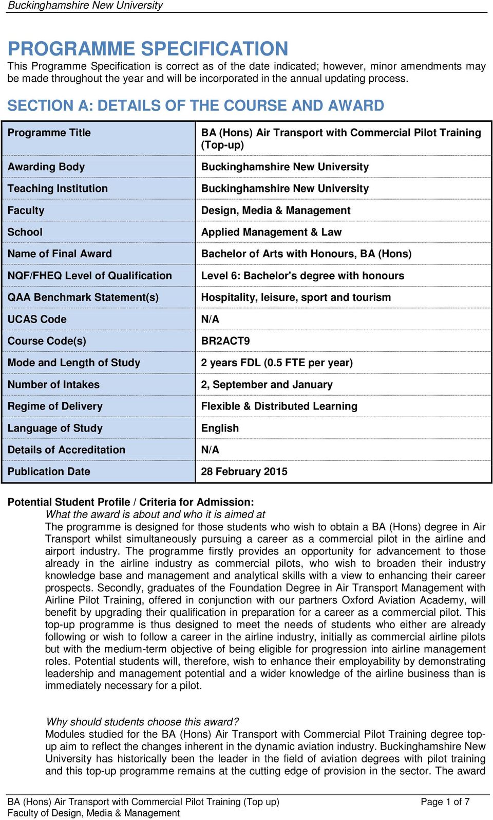 SECTION A: DETAILS OF THE COURSE AND AWARD Programme Title Awarding Body Teaching Institution Faculty School Name of Final Award NQF/FHEQ Level of Qualification QAA Benchmark Statement(s) UCAS Code