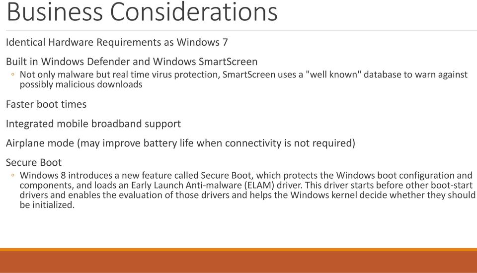 when connectivity is not required) Secure Boot Windows 8 introduces a new feature called Secure Boot, which protects the Windows boot configuration and components, and loads an Early