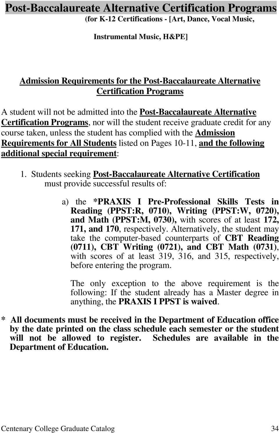 student has complied with the Admission Requirements for All Students listed on Pages 10-11, and the following additional special requirement: 1.