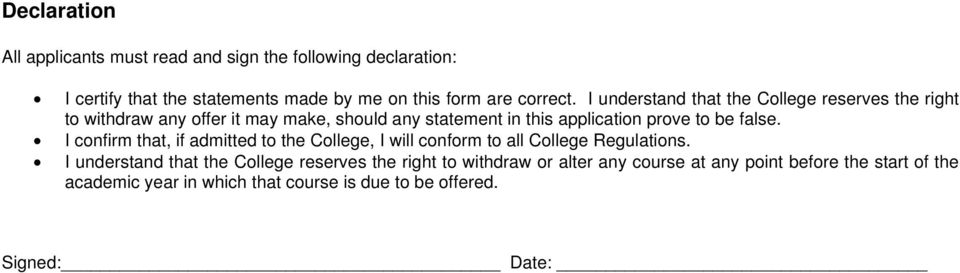 false. I confirm that, if admitted to the College, I will conform to all College Regulations.