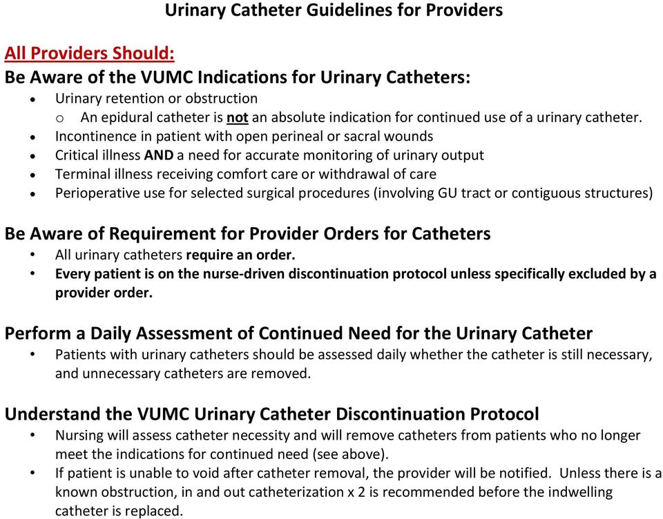 Incontinence in patient with open perineal or sacral wounds Critical illness AND a need for accurate monitoring of urinary output Terminal illness receiving comfort care or withdrawal of care