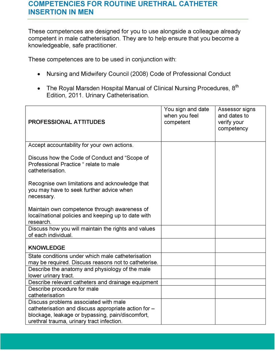 These competences are to be used in conjunction with: Nursing and Midwifery Council (2008) Code of Professional Conduct The Royal Marsden Hospital Manual of Clinical Nursing Procedures, 8 th Edition,