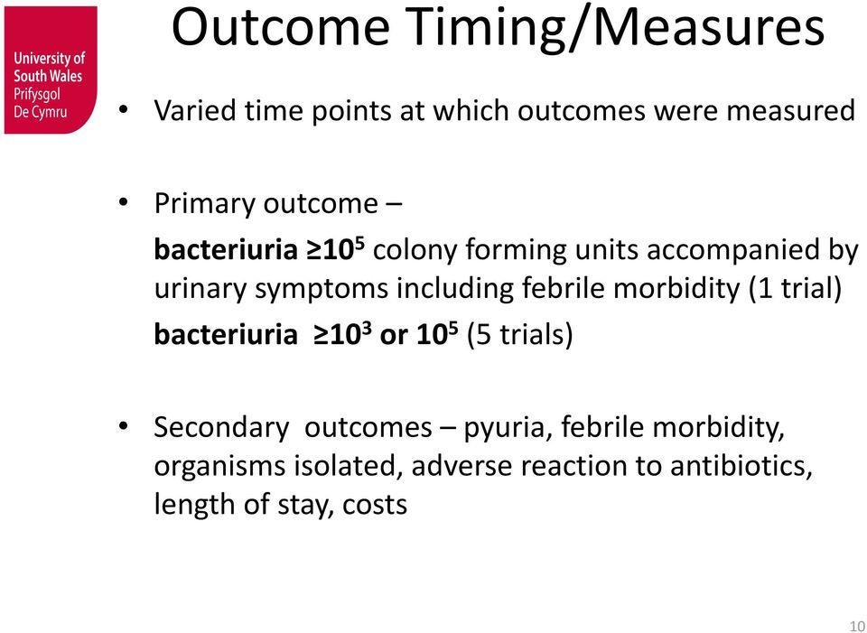 febrile morbidity (1 trial) bacteriuria 10 3 or 10 5 (5 trials) Secondary outcomes
