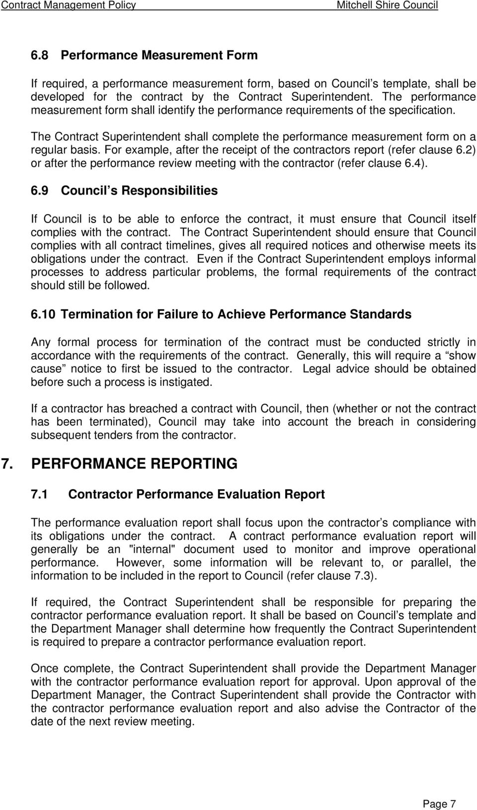 The performance measurement form shall identify the performance requirements of the specification. The Contract Superintendent shall complete the performance measurement form on a regular basis.