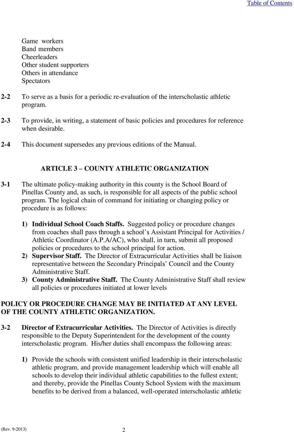 ARTICLE 3 COUNTY ATHLETIC ORGANIZATION 3-1 The ultimate policy-making authority in this county is the School Board of Pinellas County and, as such, is responsible for all aspects of the public school