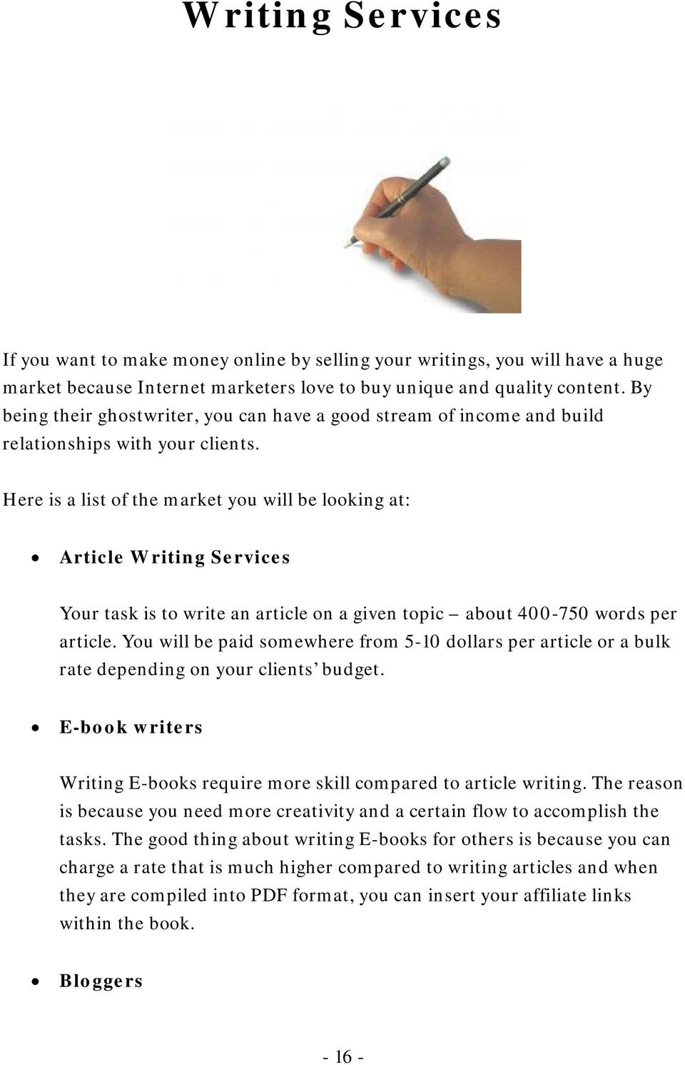 Here is a list of the market you will be looking at: Article Writing Services Your task is to write an article on a given topic about 400-750 words per article.