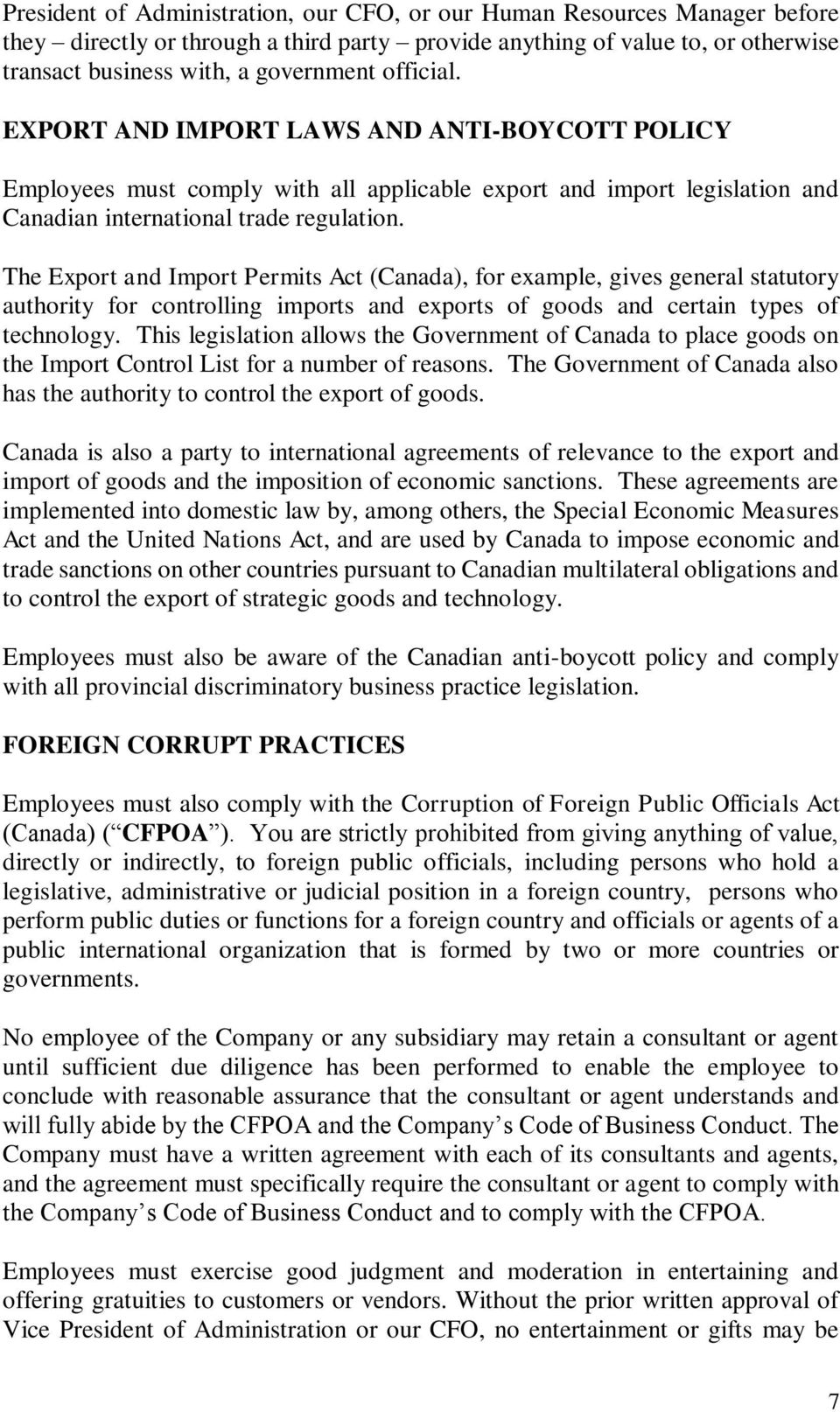 The Export and Import Permits Act (Canada), for example, gives general statutory authority for controlling imports and exports of goods and certain types of technology.