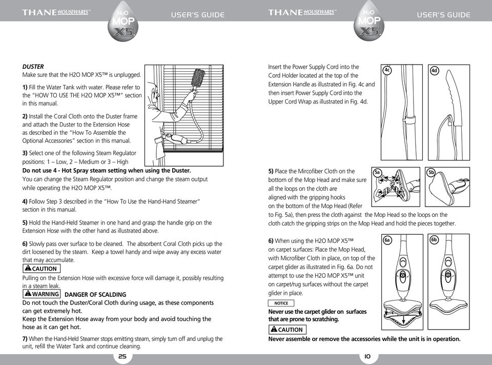 4d. 4c 4d 2) Install the Coral Cloth onto the Duster frame and attach the Duster to the Extension Hose as described in the How To Assemble the Optional Accessories section in this manual.