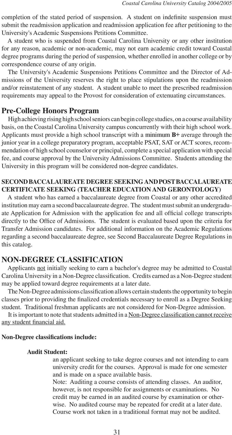 A student who is suspended from Coastal Carolina University or any other institution for any reason, academic or non-academic, may not earn academic credit toward Coastal degree programs during the