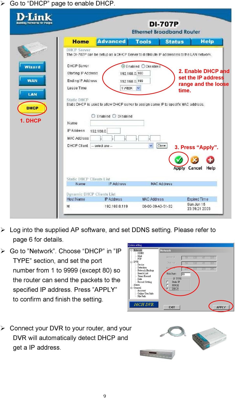 Choose DHCP in IP TYPE section, and set the port number from 1 to 9999 (except 80) so the router can send the packets to the