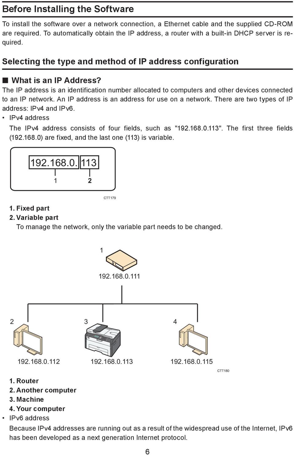 The IP address is an identification number allocated to computers and other devices connected to an IP network. An IP address is an address for use on a network.