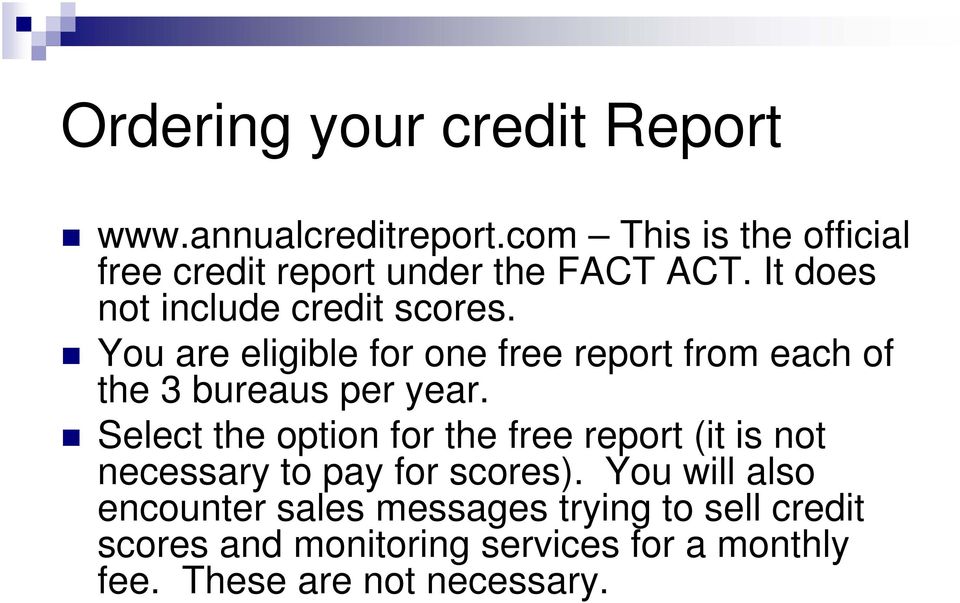 You are eligible for one free report from each of the 3 bureaus per year.