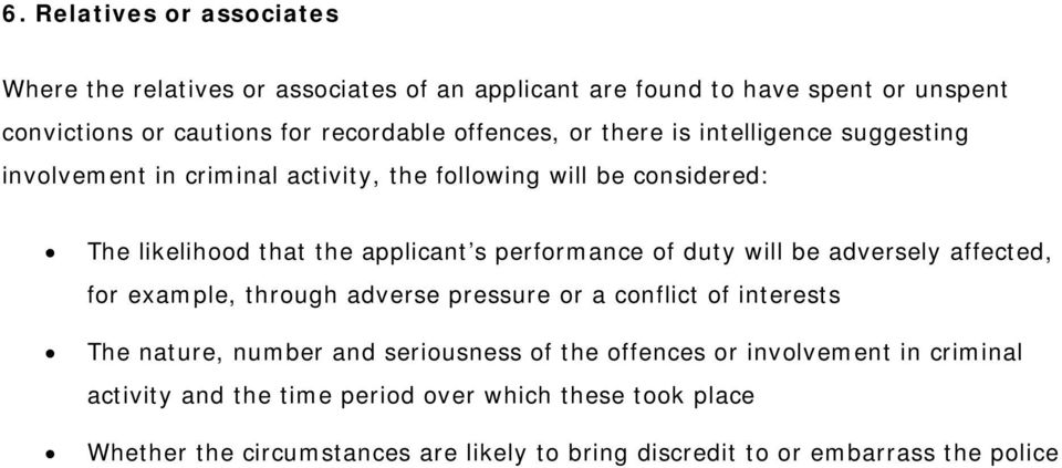 performance of duty will be adversely affected, for example, through adverse pressure or a conflict of interests The nature, number and seriousness of the