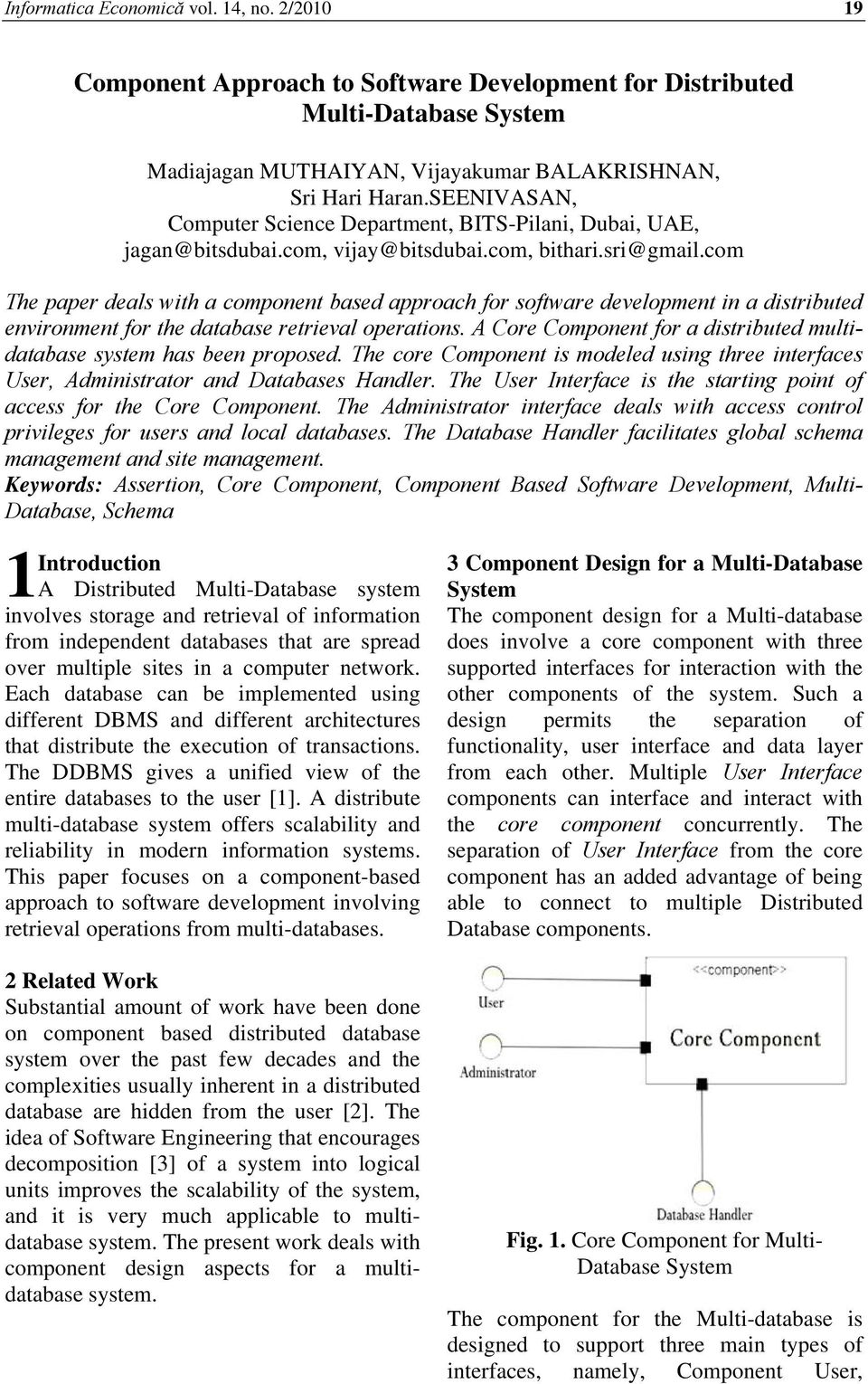 com The paper deals with a component based approach for software development in a distributed environment for the database retrieval operations.