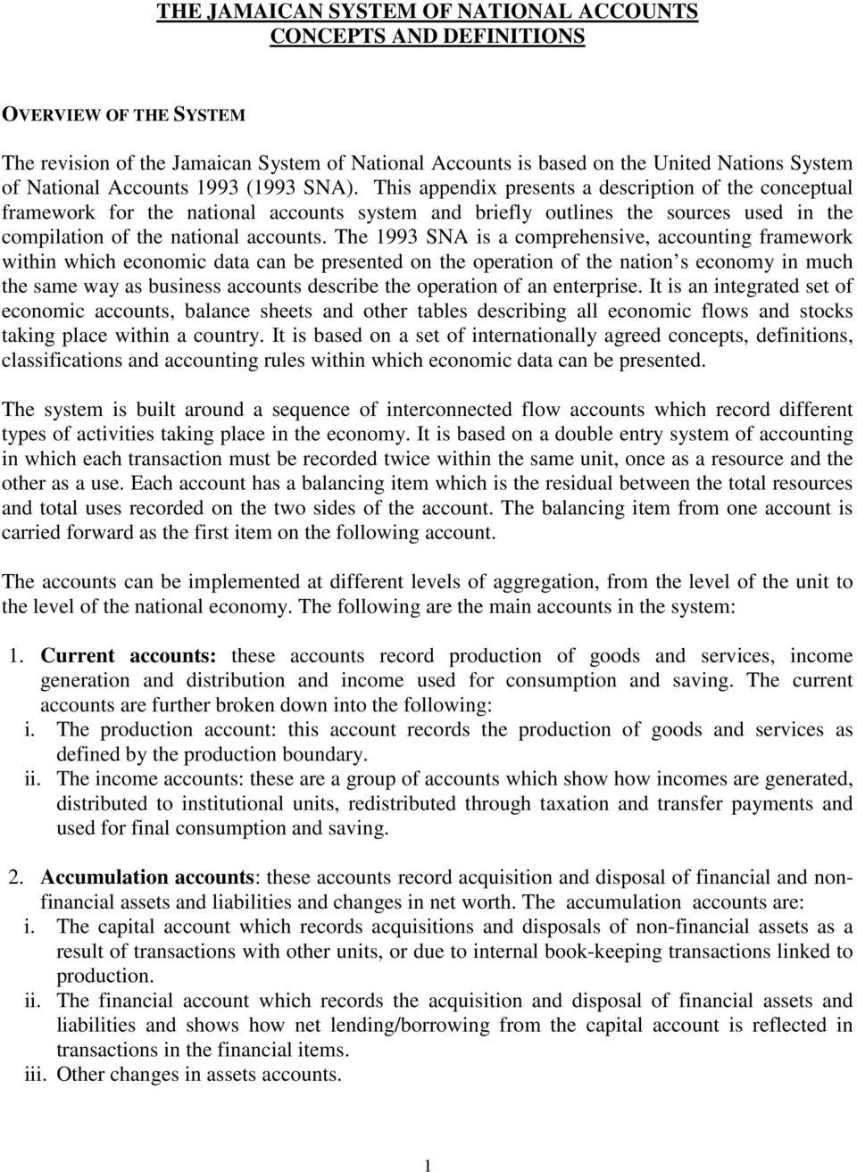 This appendix presents a description of the conceptual framework for the national accounts system and briefly outlines the sources used in the compilation of the national accounts.