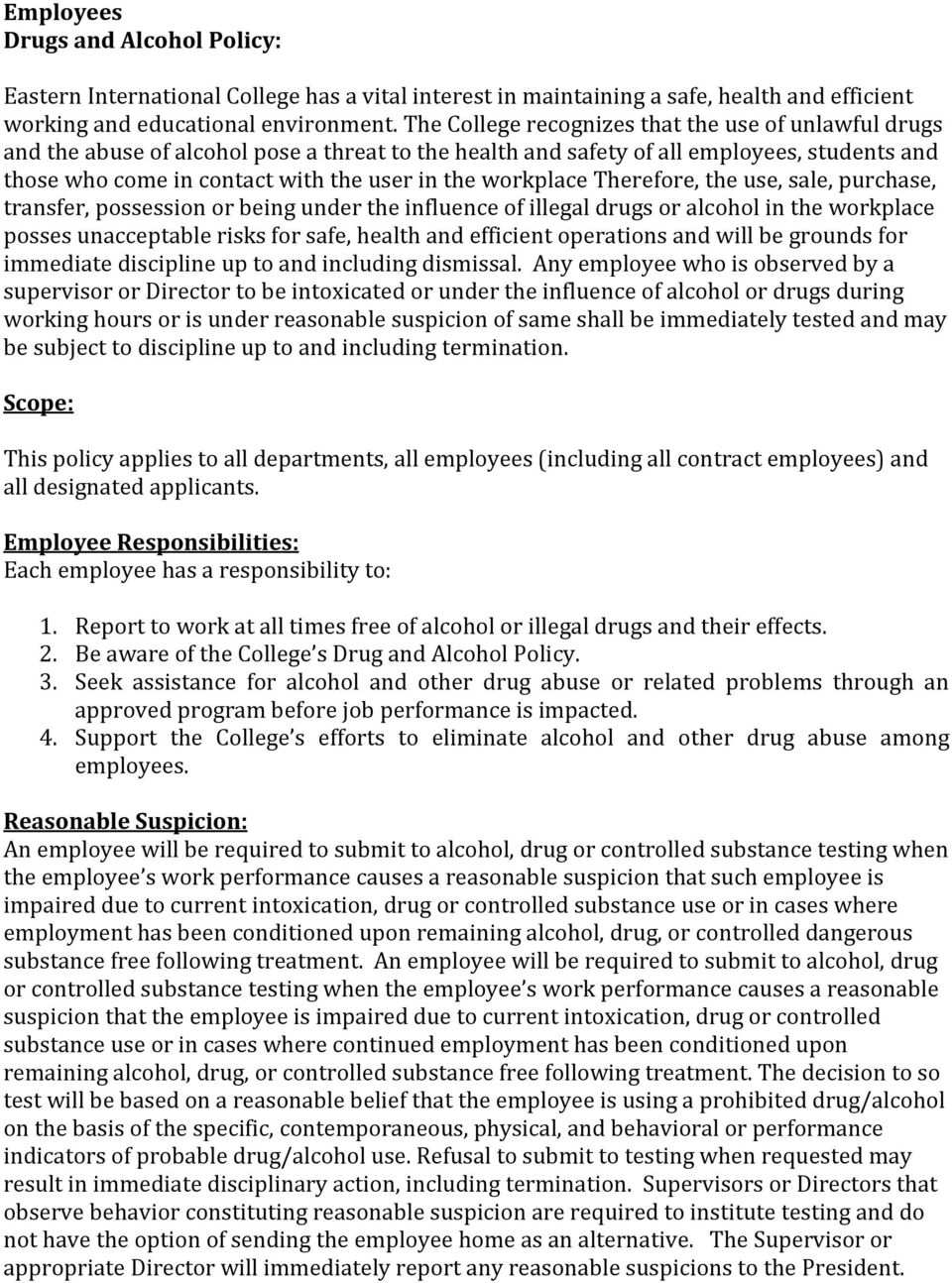 workplace Therefore, the use, sale, purchase, transfer, possession or being under the influence of illegal drugs or alcohol in the workplace posses unacceptable risks for safe, health and efficient