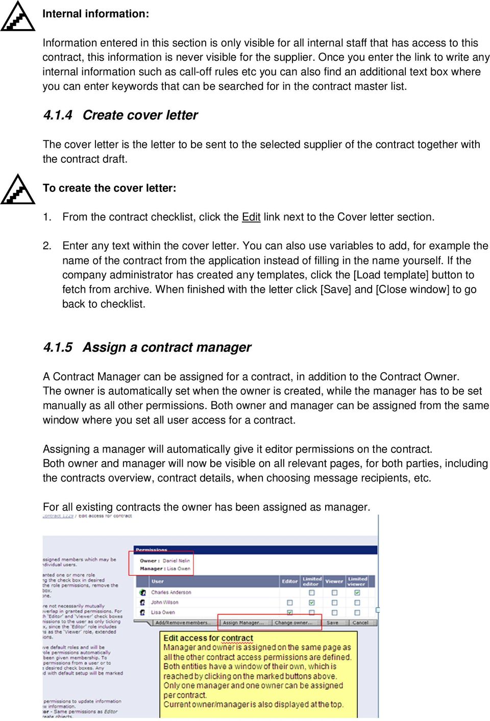 master list. 4.1.4 Create cover letter The cover letter is the letter to be sent to the selected supplier of the contract together with the contract draft. To create the cover letter: 1.