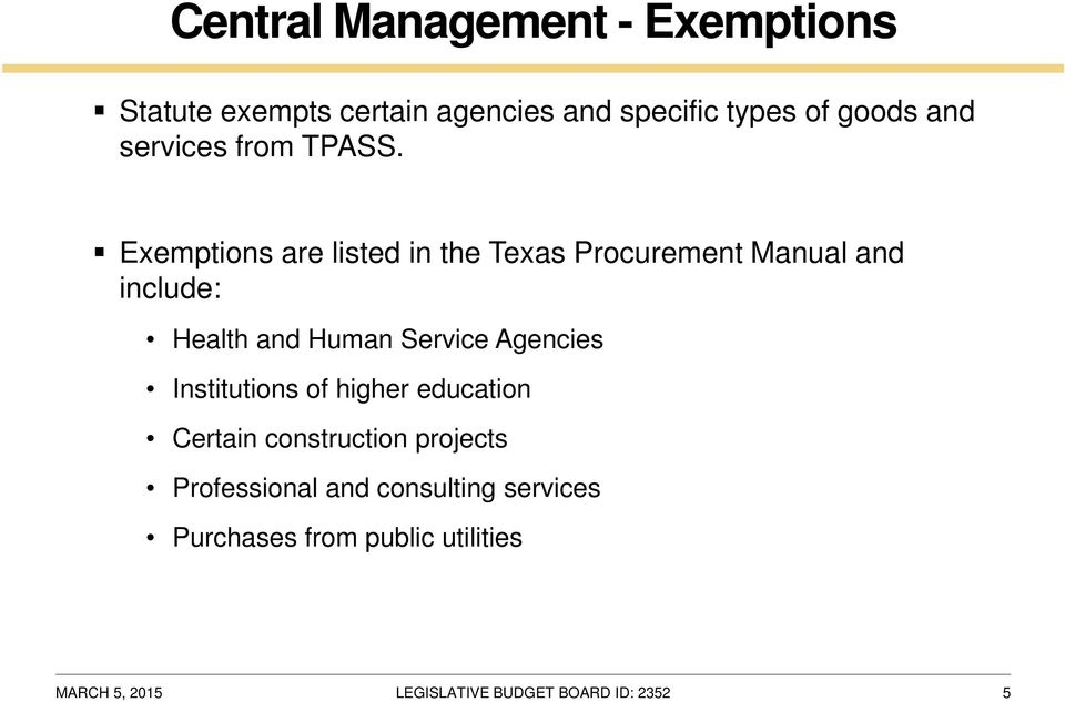 Exemptions are listed in the Texas Procurement Manual and include: Health and Human
