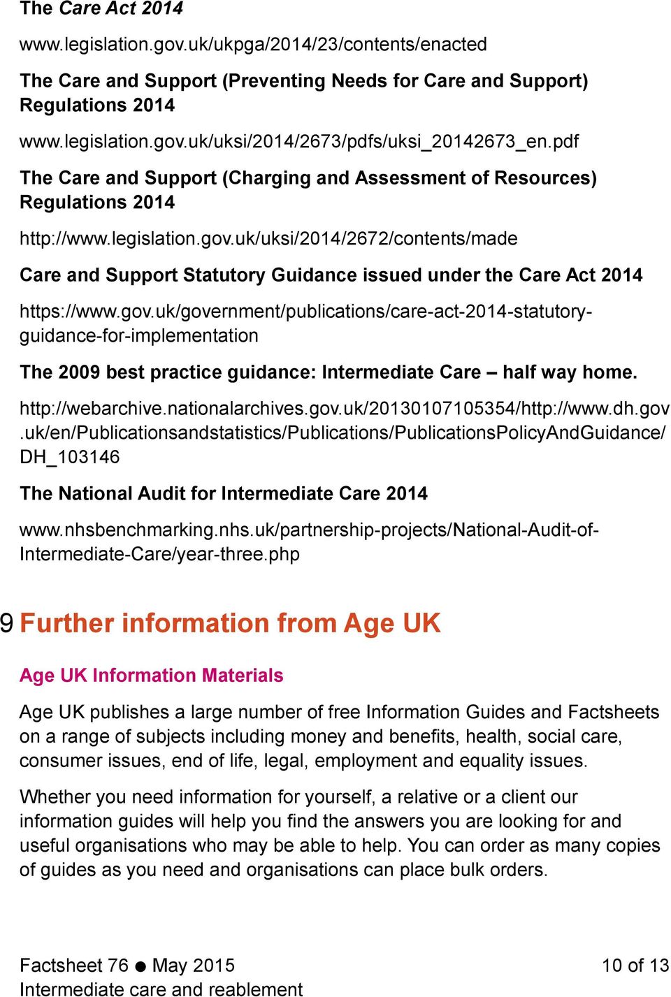 uk/uksi/2014/2672/contents/made Care and Support Statutory Guidance issued under the Care Act 2014 The 2009 best practice guidance: Intermediate Care half way home. http://webarchive.nationalarchives.
