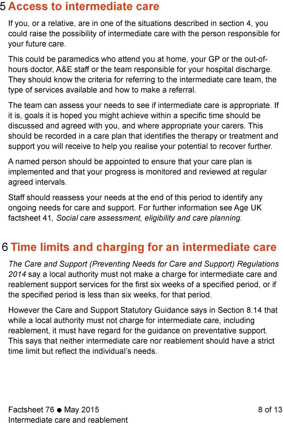 They should know the criteria for referring to the intermediate care team, the type of services available and how to make a referral.