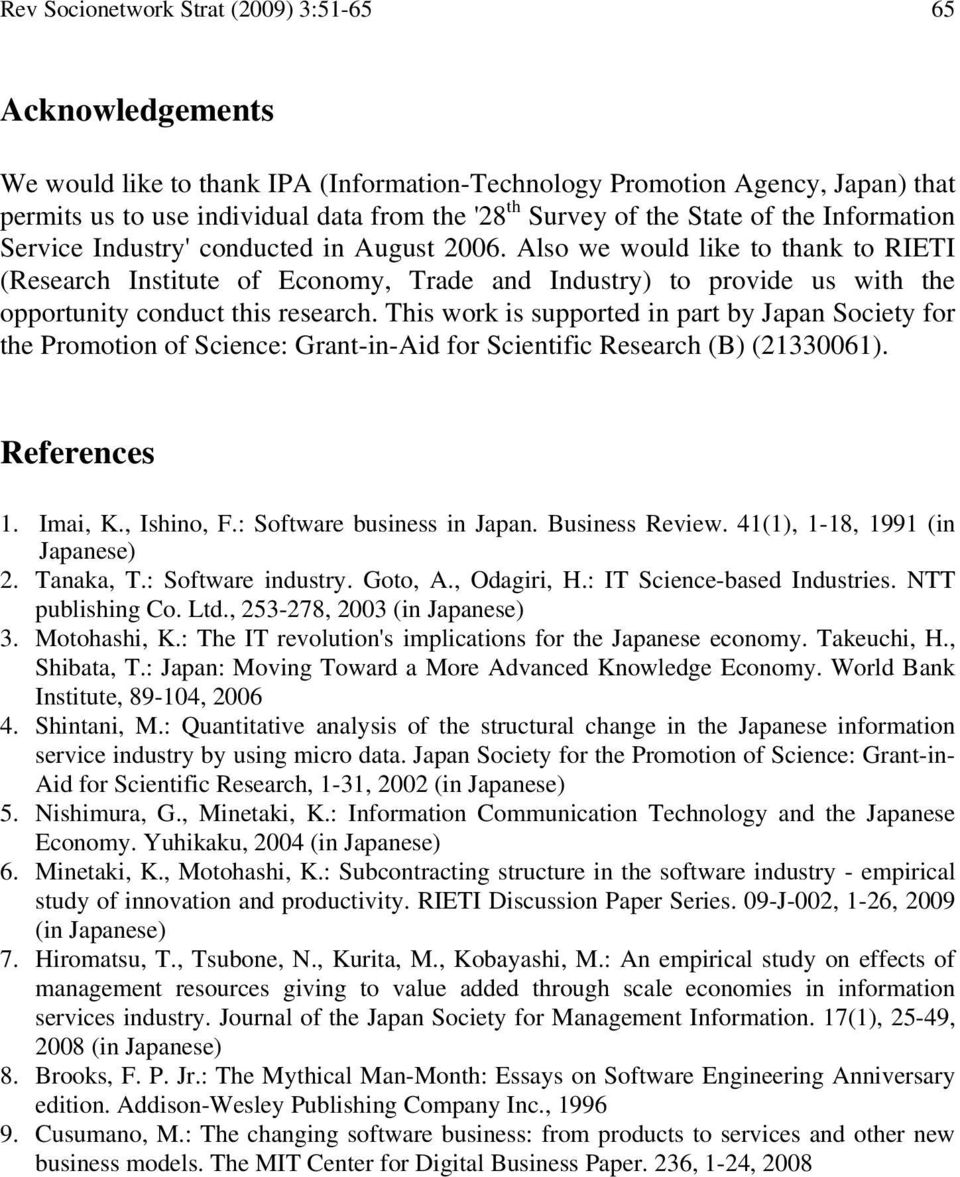 Ths work s supported n part by Japan Socety for e Promoton of Scence: Grant-n-Ad for Scentfc Research (B) (21330061). References 1. Ima, K., Ishno, F.: Software busness n Japan. Busness Revew.