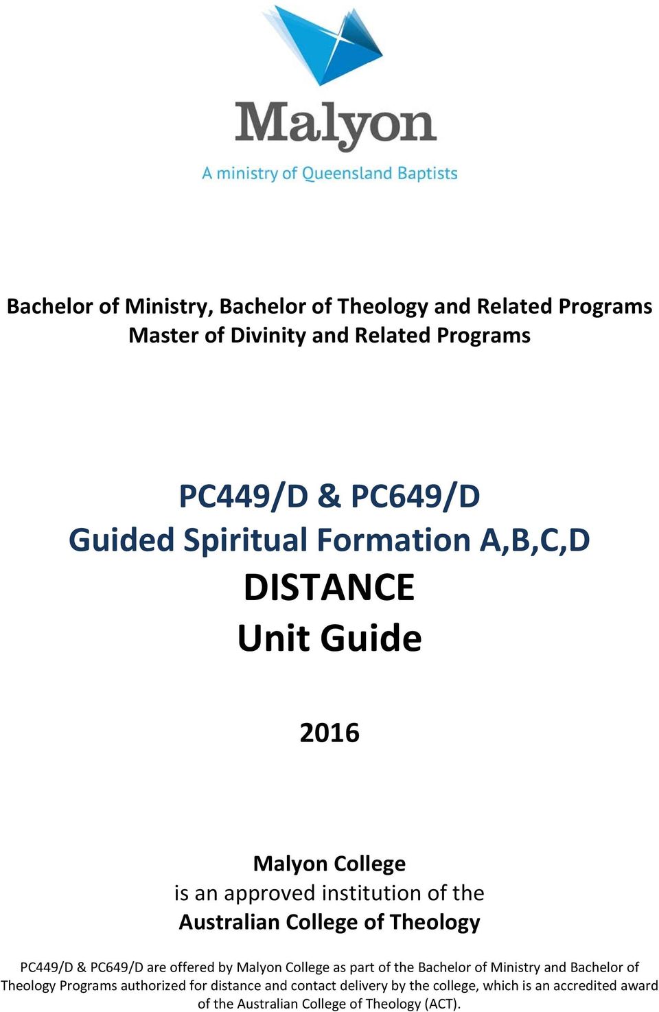 Theology PC449/D & PC649/D are offered by Malyon College as part of the Bachelor of Ministry and Bachelor of Theology Programs