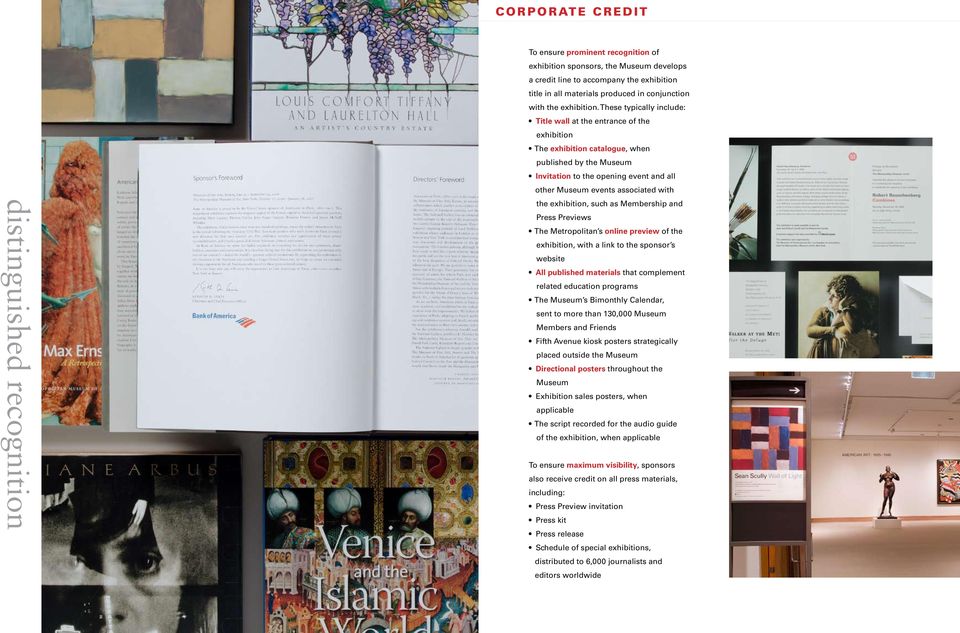 These typically include: Title wall at the entrance of the exhibition The exhibition catalogue, when published by the Museum Invitation to the opening event and all other Museum events associated