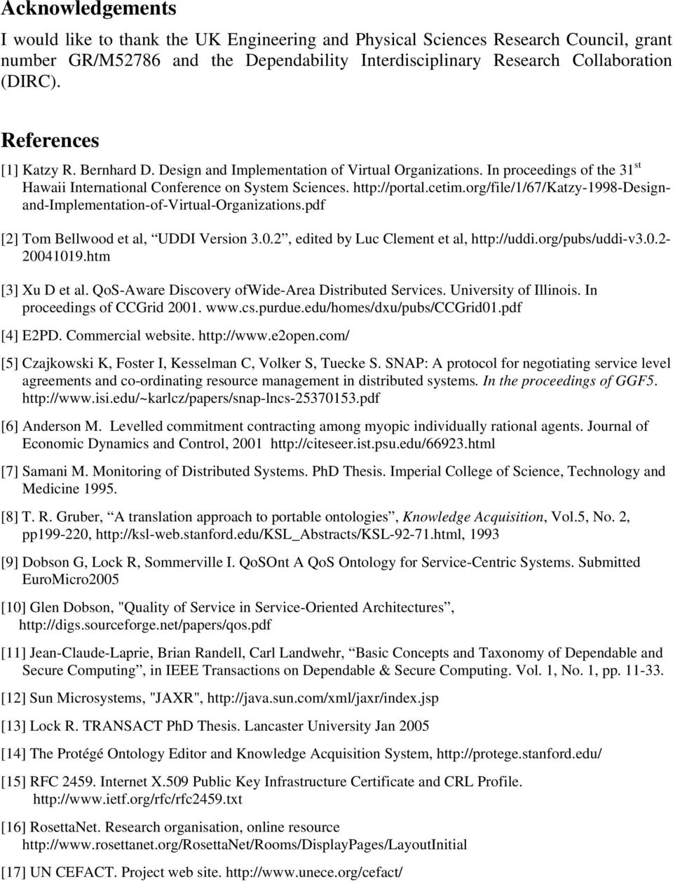 org/file/1/67/katzy-1998-designand-implementation-of-virtual-organizations.pdf [2] Tom Bellwood et al, UDDI Version 3.0.2, edited by Luc Clement et al, http://uddi.org/pubs/uddi-v3.0.2-20041019.