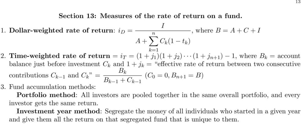 k = (C 0 = 0, B n+1 = B) B k 1 + C k 1 3 Fund accumulation methods: Portfolio method: All investors are pooled together in the same overall portfolio, and every investor gets the