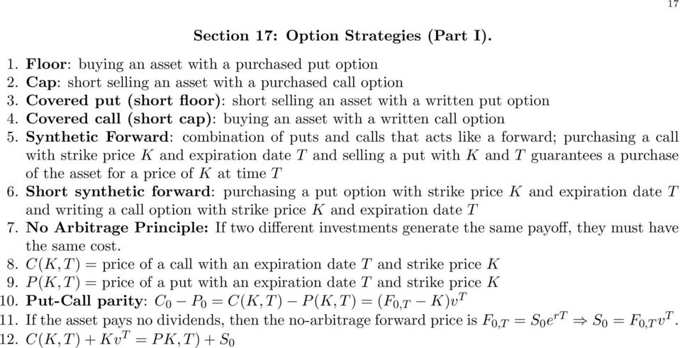 with strike price K and expiration date T and selling a put with K and T guarantees a purchase of the asset for a price of K at time T 6 Short synthetic forward: purchasing a put option with strike