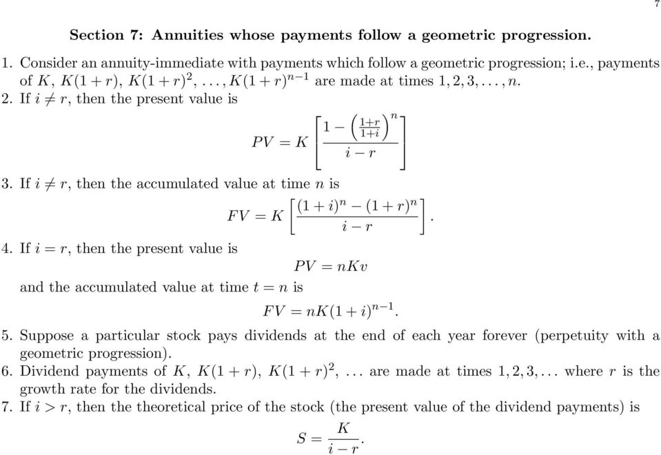 then the present value is P V = nkv and the accumulated value at time t = n is ) n F V = nk(1 + i) n 1 5 Suppose a particular stock pays dividends at the end of each year forever (perpetuity with a