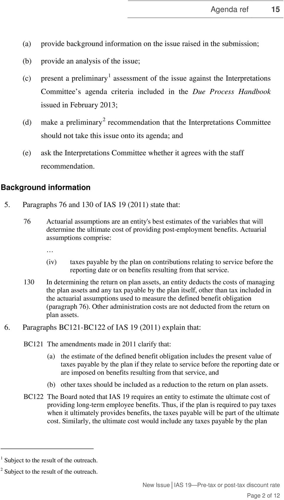 agenda; and ask the Interpretations Committee whether it agrees with the staff recommendation. Background information 5.