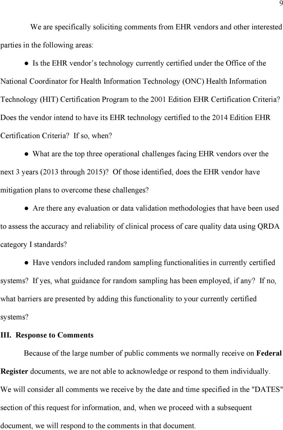 Does the vendor intend to have its EHR technology certified to the 2014 Edition EHR Certification Criteria? If so, when?