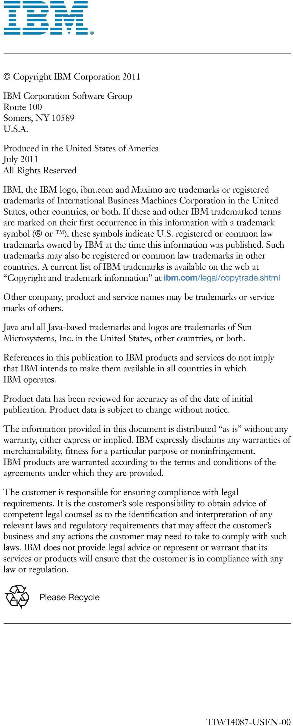 If these and other IBM trademarked terms are marked on their first occurrence in this information with a trademark symbol ( or ), these symbols indicate U.S.