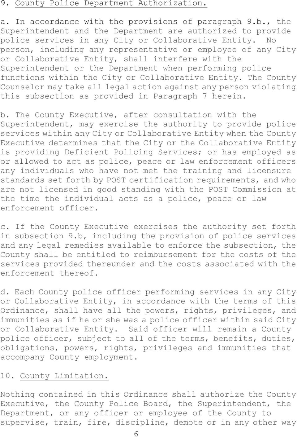 No person, including any representative or employee of any City or Collaborative Entity, shall interfere with the Superintendent or the Department when performing police functions within the City or