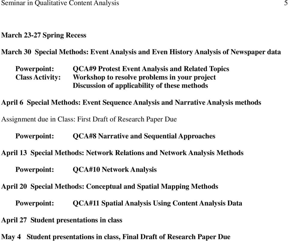 Class: First Draft of Research Paper Due QCA#8 Narrative and Sequential Approaches April 13 Special Methods: Network Relations and Network Analysis Methods QCA#10 Network Analysis April 20 Special