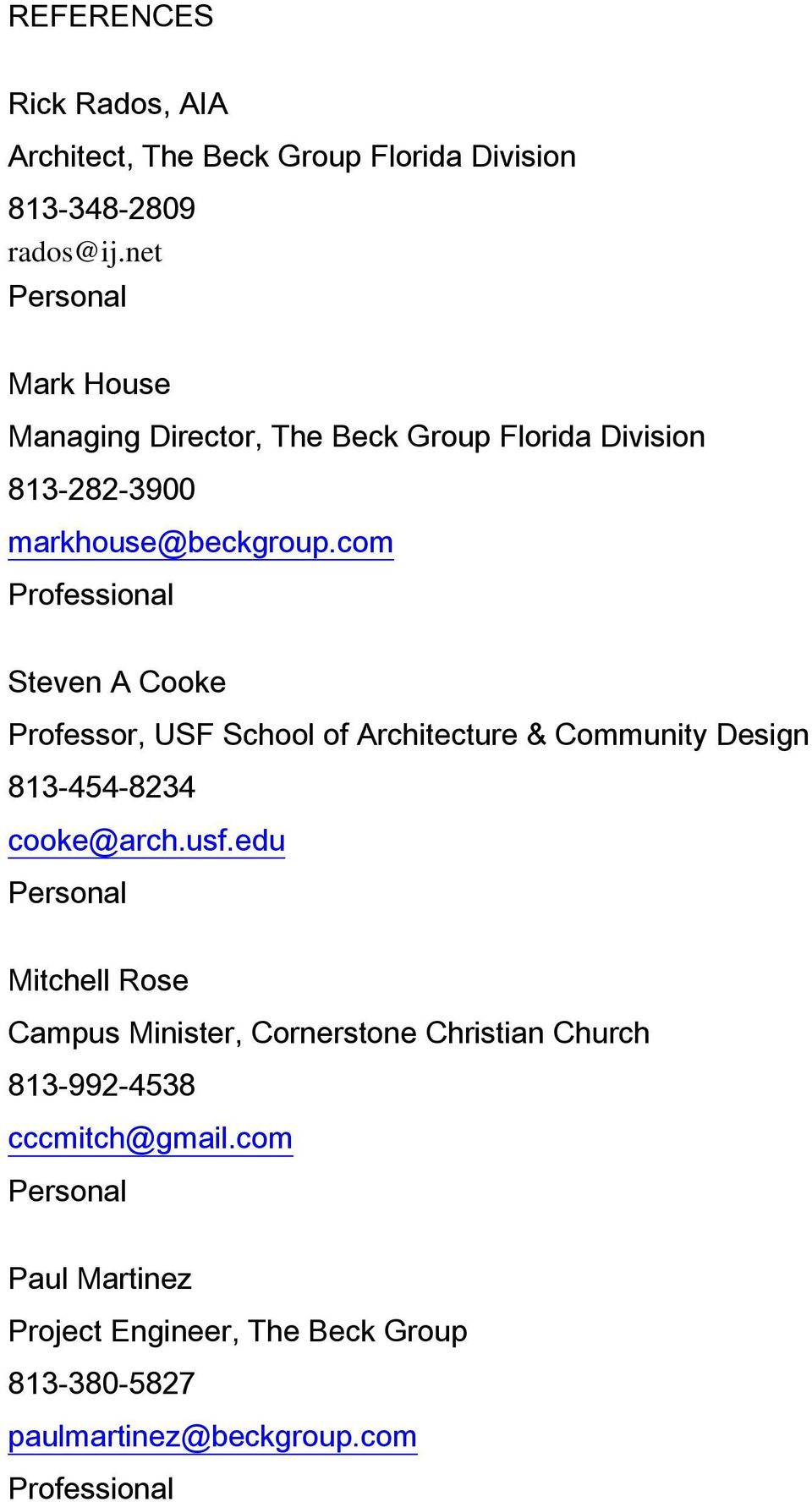 com Professional Steven A Cooke Professor, USF School of Architecture & Community Design 813-454-8234 cooke@arch.usf.