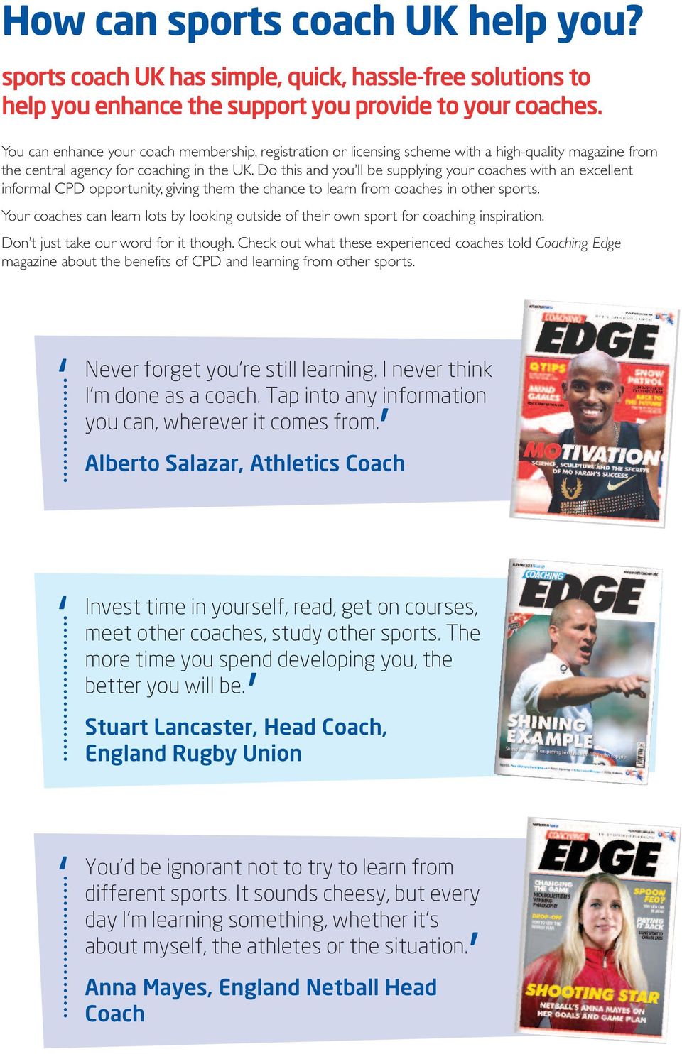 Do this and you ll be supplying your coaches with an excellent informal CPD opportunity, giving them the chance to learn from coaches in other sports.