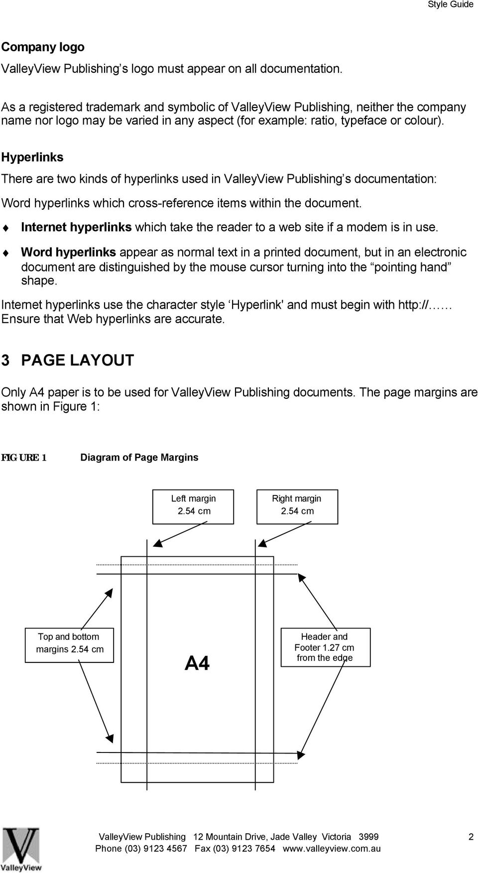 Hyperlinks There are two kinds of hyperlinks used in ValleyView Publishing s documentation: Word hyperlinks which cross-reference items within the document.