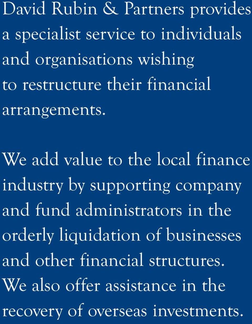 We add value to the local finance industry by supporting company and fund administrators in