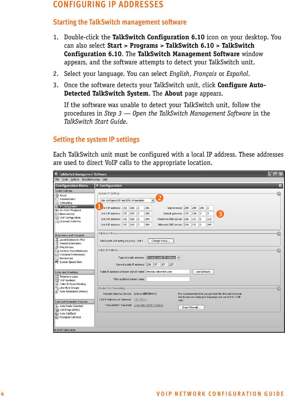 You can select English, Français or Español. 3. Once the software detects your TalkSwitch unit, click Configure Auto- Detected TalkSwitch System. The About page appears.