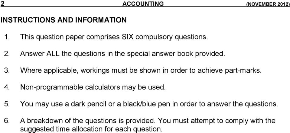 You may use a dark pencil or a black/blue pen in order to answer the questions. 6. A breakdown of the questions is provided.
