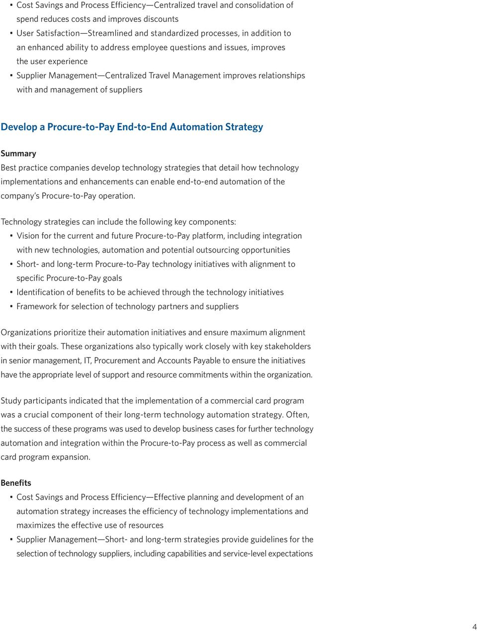 Develop a Procure-to-Pay End-to-End Automation Strategy Best practice companies develop technology strategies that detail how technology implementations and enhancements can enable end-to-end