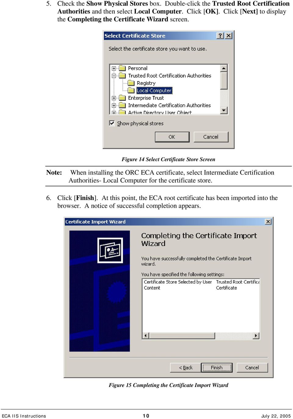 Figure 14 Select Certificate Store Screen Note: When installing the ORC ECA certificate, select Intermediate Certification Authorities- Local Computer