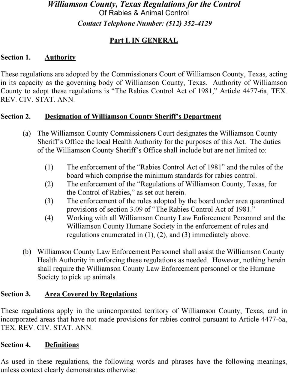 Authority of Williamson County to adopt these regulations is The Rabies Control Act of 1981, Article 4477-6a, TEX. REV. CIV. STAT. ANN. Section 2.