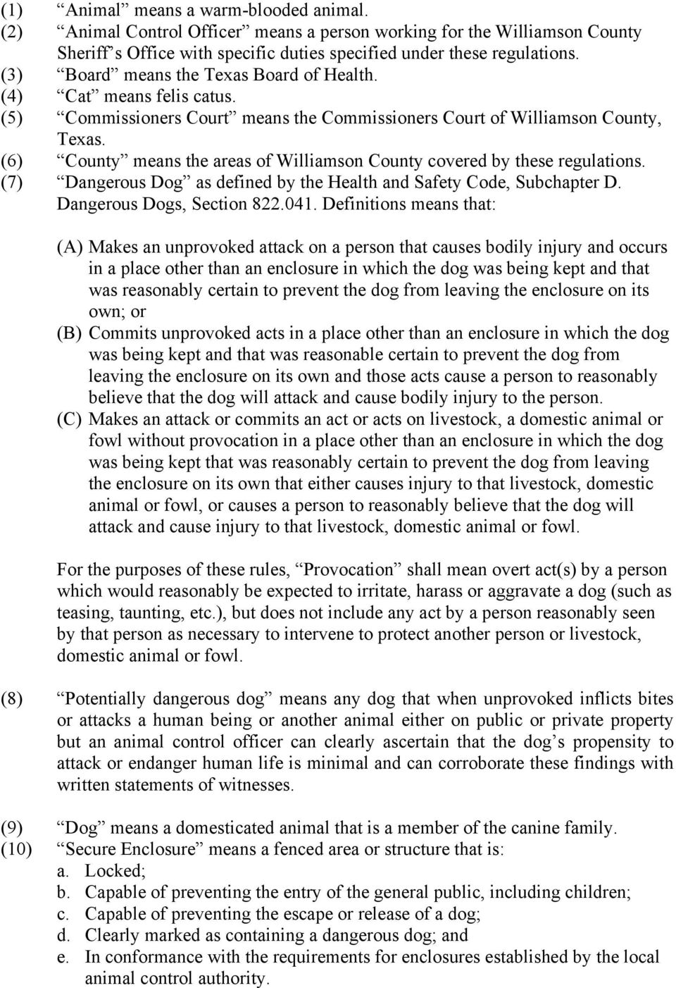 (6) County means the areas of Williamson County covered by these regulations. (7) Dangerous Dog as defined by the Health and Safety Code, Subchapter D. Dangerous Dogs, Section 822.041.