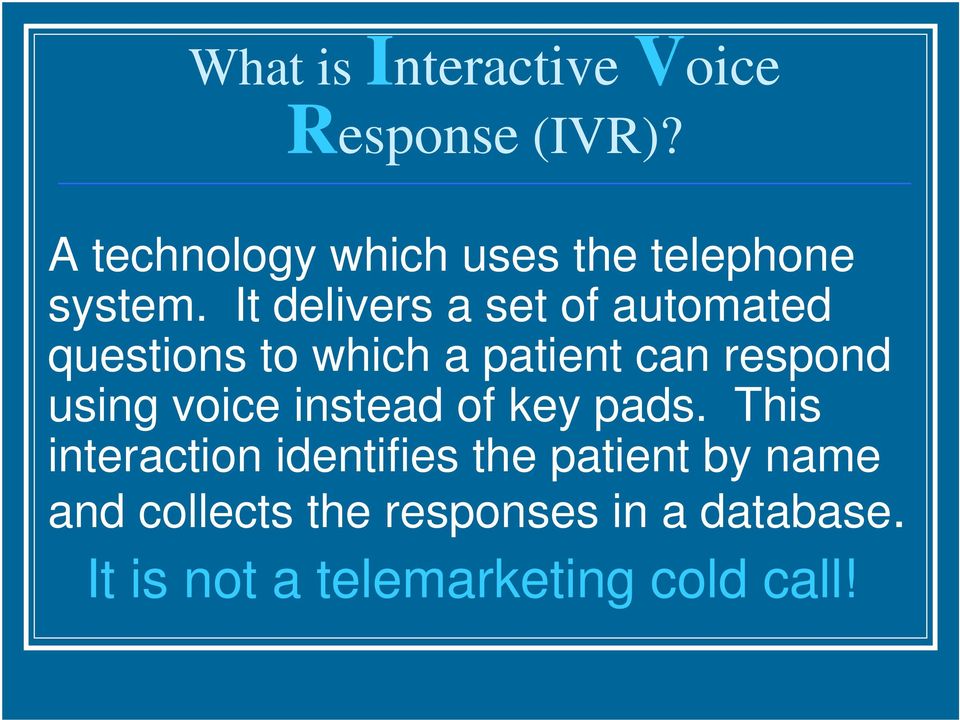 It delivers a set of automated questions to which a patient can respond using