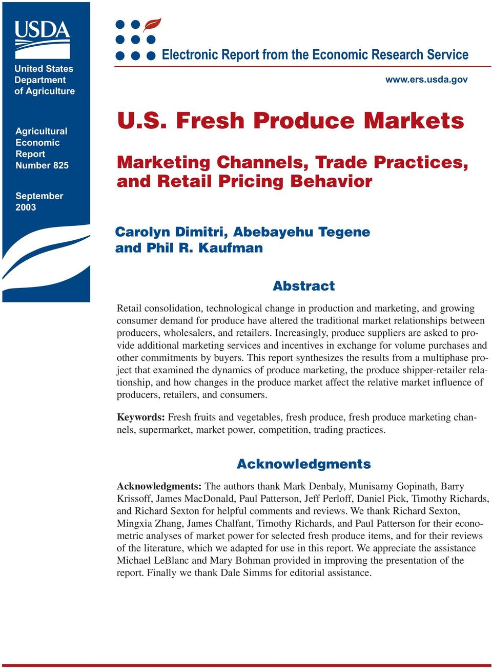 wholesalers, and retailers. Increasingly, produce suppliers are asked to provide additional marketing services and incentives in exchange for volume purchases and other commitments by buyers.